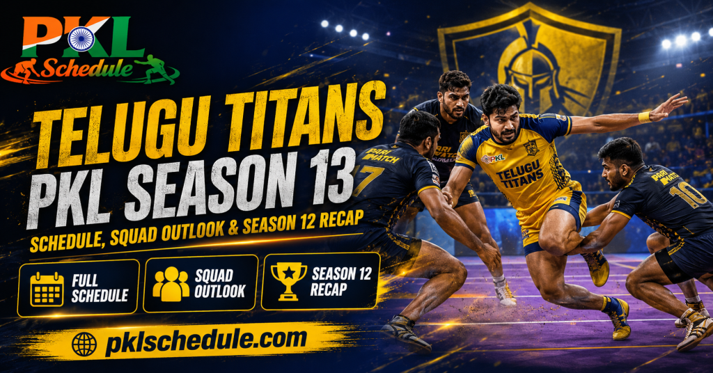 Telugu Titans PKL Season 13 Schedule, Squad Outlook & Season 12 Recap